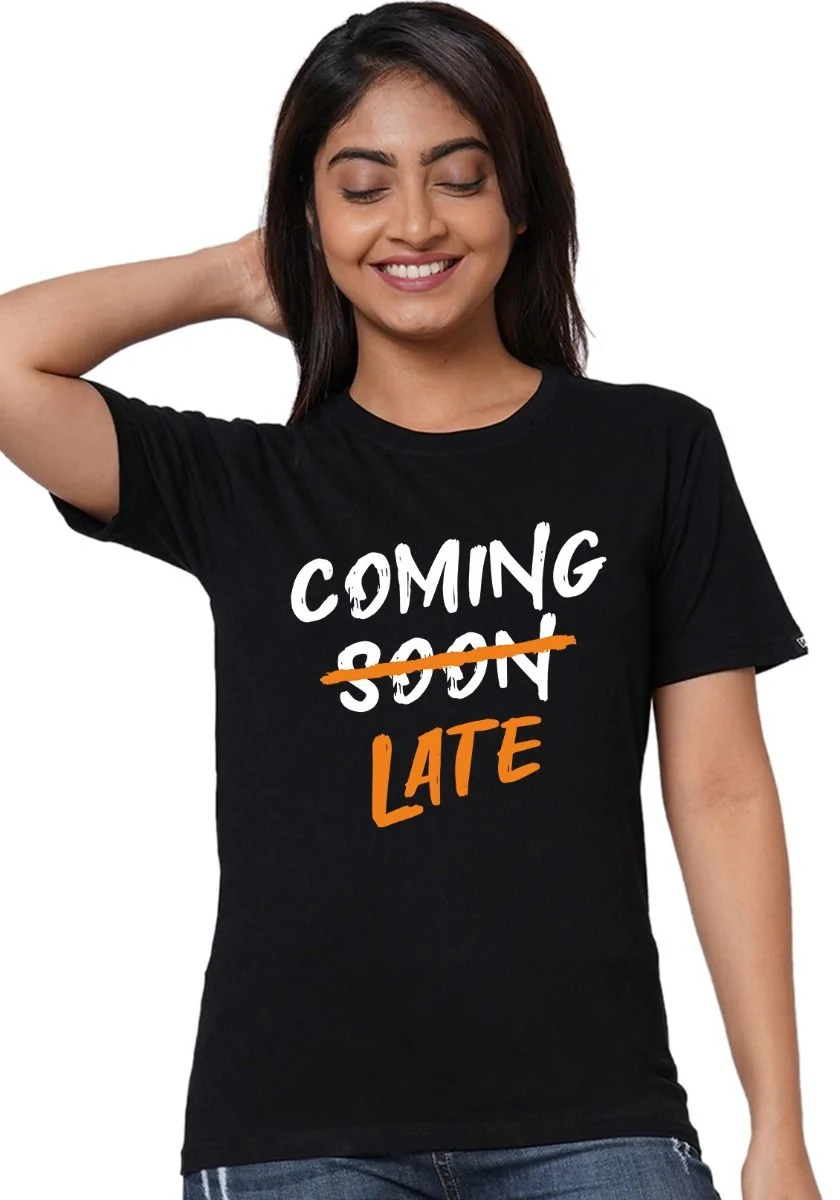 Coming Late Womens Tshirt